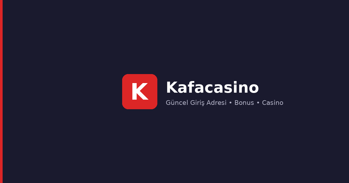 Kafacasino Giriş - Güncel Giriş Adresi 2026